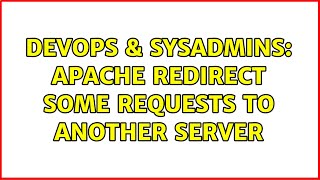 DevOps & SysAdmins: Apache redirect some requests to another server
