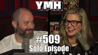 Your Mom's House Podcast (Solo) - Ep. 509