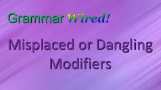 Misplaced or Dangling Modifiers HS Part 7-4