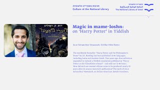 Magic in mame-loshn: on ‘Harry Potter’ in Yiddish. Arun Schaechter. Viswanath \u0026 Gili Bar-Hillel Semo