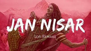 Jaan Nisaar - Arijit Singh ( lofi remake) | Kedarnath || Nexus Music
