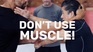 Wing Chun Secrets: Don't Use Muscle!