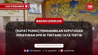 BALEG DPR RI RAPAT PLENO PENGAMBILAN KEPUTUSAN PERATURAN DPR RI TENTANG TATA TERTIB PART 2