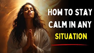 How to Stay Calm in Any Situation (step by step guide)