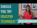 My take on Graston Technique - potential risks, benefits and why it won’t release fascia