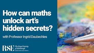 How can maths help unlock art's hidden secrets? | with Professor Ingrid Daubechies