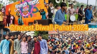 Craziest Diwali Pahat 2024