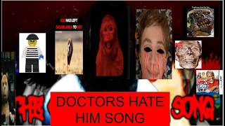 DOCTORS HATE HIM THE SONG