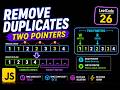 Remove Duplicates Using Two Pointers | JavaScript