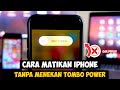 Cara Mudah Turn Off iPhone Tanpa Tekan Tombol Power