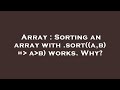 Array : Sorting an array with .sort((a,b) =  a b) works. Why?