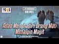 At-Tadzkirah #6 – Bab Mati: Adab Menghadiri Orang Mati Menalqin Mayit - Khalid Basalamah