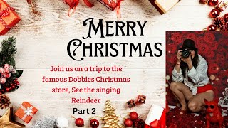 Our trip to Dobbies Christmas store, Part 2