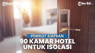 Pemkot Denpasar Bali Siapkan Hotel 90 Kamar untuk Isolasi Pasien OTG dan GR