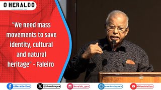 “We need mass movements to save identity, cultural and natural heritage” : Faleiro