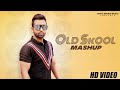 Old Skool Mashup | Gupz Sehra | Full Video | gore rang ne ragarta | Punjabi Mashup 2021