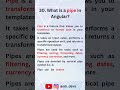 What is a pipe in Angular? #shorts #angular #interview
