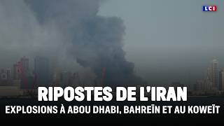 Ripostes de l'Iran : des explosions entendues à Abou Dhabi, Bahreïn et au Koweït｜LCI