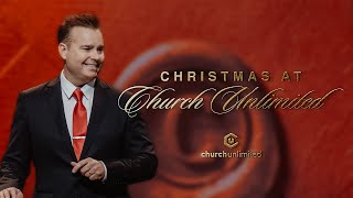 Christmas 2024 | Church Unlimited | Pastor Bil Cornelius