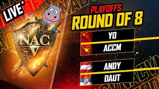 NAC 5  - Round of 8 | Yo vs ACCM - DauT vs FreakinAndy