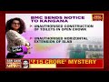 bmc serves kangana ranaut notice on illegal construction threatens to demolish mumbai office