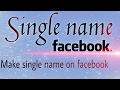 Single Name on facebook in 1 minute. Very simple...!! Single Name on facebook in 1 minute. Very simple...!!