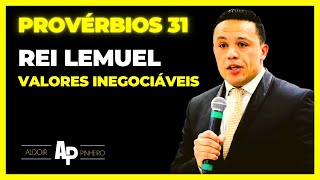 Rei Lemuel Valores inegociáveis (provérbios 31) Pr Aldoir Pinheiro Pregação impactante 2023
