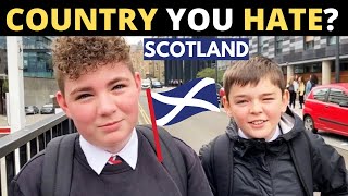 Which Country Do You HATE The Most? | SCOTLAND