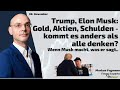 Trump, Elon Musk: Gold, Aktien, Schulden - kommt es anders als alle denken? Marktgeflüster Teil 2