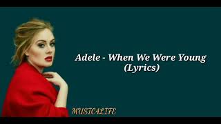 Adele - When We Were Young (Lyrics)