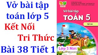 Vở bài tập toán lớp 5 Kết nối tri thức Bài 38 Tiết 1