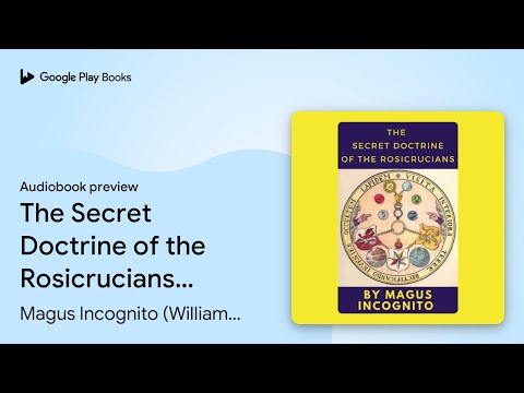 The Secret Doctrine of the Rosicrucians:… by Magus Incognito (William Walker… · Audiobook preview