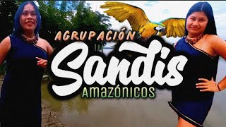 Agrupación SANDIS AMAZÓNICOS - SANDI YURA || JmProduciones