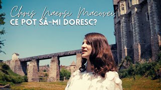 Chris Naersi Macovei - Ce pot să-mi doresc?