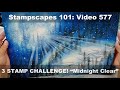 Stampscapes 101: Video 577 3 STAMP CHALLENGE!  