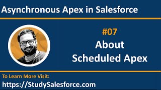 07 About Scheduled Apex | Asynchronous Apex in Salesforce | Learn Salesforce Development with Sanjay