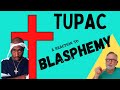 Tupac / 2Pac  -  Blasphemy  -  A Reaction