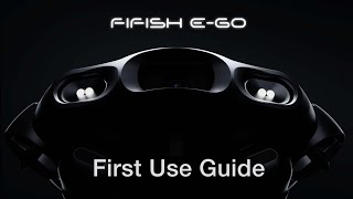 FIFISH E GO Underwater Robot | First Use Guide