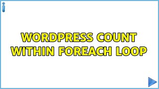 Wordpress: Count within foreach loop