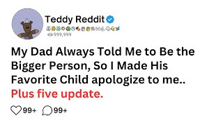 My Dad Always Told Me to Be the Bigger Person, So I Made His Favorite Child apologize to  FULL STORY