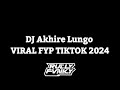 dj akhire lungo by rully fvnky akhire kowe milih lungo ninggal aku viral tiktok terbaru 2024