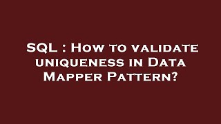 SQL : How to validate uniqueness in Data Mapper Pattern?