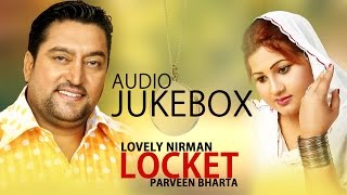 Lovely Nirman & Parveen Bharta | Locket | Entire Album | Nonstop Brand New Songs 2014