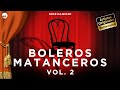 Serie Majestad: Boleros Matanceros, Vol. 2 - Remastered (Full Album) | Music MGP