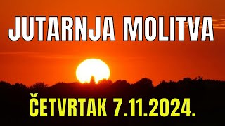 Časoslov: JUTARNJA MOLITVA - ČETVRTAK 07.11.2024.