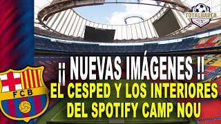 📢¡¡ NUEVAS IMÁGENES !!📢 EL CESPED Y LOS INTERIORES DEL SPOTIFY CAMP NOU😱🔥