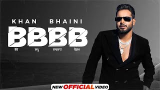 BBBB - Khan Bhaini (HD Video) | Syco Style | Latest Punjabi Songs 2022 | New Punjabi Songs 2022