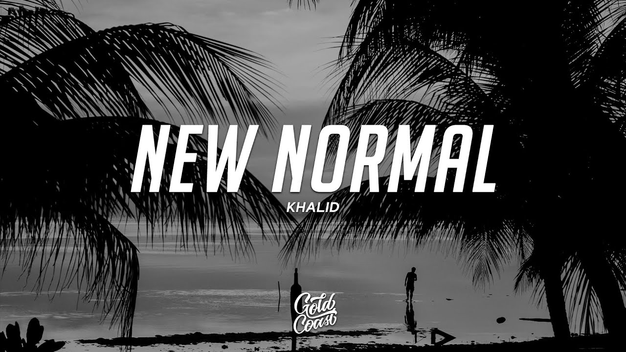 Khalid - New Normal (Lyrics) - YouTube