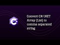 Convert C#/.NET Array (List) to comma separated string