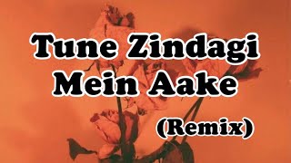 Tune Zindagi Mein Aake (Female) REMIX (Prod. by DJ Shelly) + Lyrics
